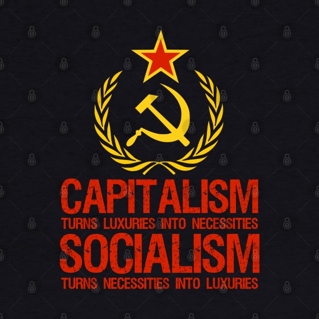 Capitalism Turns Luxuries Into Necessities, Socialism Turns Necessities Into Luxuries by Styr Designs